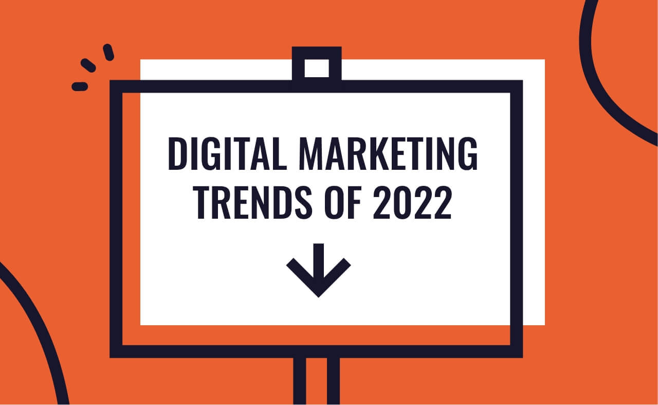 4 key digital marketing trends for 2022